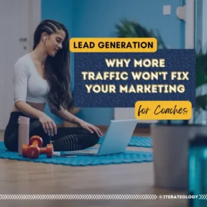 Lead Generation for Coaches – Why More Traffic Won't Fix Your Marketing | How to attract high-intent clients and optimize conversions instead of chasing vanity metrics.