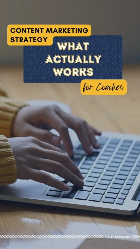 Content Marketing Strategy for Coaches - Focusing on What works, not just creating more content.