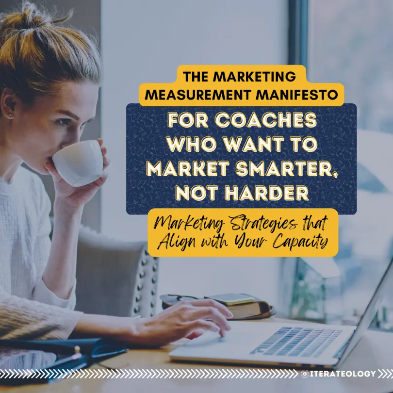 Marketing Strategies that Align with Your Capacity | Iterateology.com Marketing Strategies that Align with Your Capacity as a coach - The marketing measurement manifesto for coaches who want to market smarter, not harder.